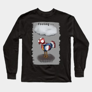 Feeling Gobble? Long Sleeve T-Shirt